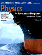 Student Solutions Manual and Study Guide for Serway and Jewett's Physics for Scientists and Engineers with Modern Physics Volume Two