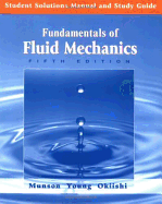 Student Solutions Manual and Study Guide to Accompany Fundamentals of Fluid Mechanics, 5th Edition