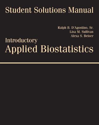 Student Solutions Manual for D'Agostino/Sullivan/Beiser's Introductory  Applied Biostatistics - D'Agostino Snr., Ralph, and Sullivan, Lisa, and Beiser, Alexa