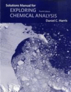 Student Solutions Manual for Exploring Chemical Analysis - Harris, Daniel C
