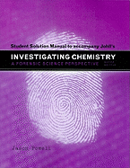 Student Solutions Manual for Johll's Investigating Chemistry: A Forensic Science Perspective