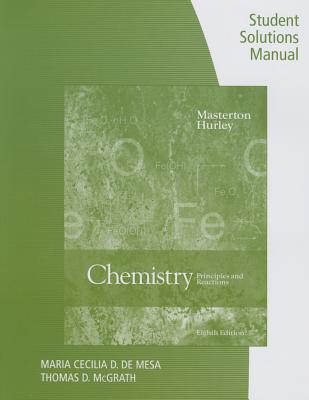 Student Solutions Manual for Masterton/Hurley's Chemistry: Principles and Reactions, 8th - Masterton, William L, PH.D., and Hurley, Cecile N