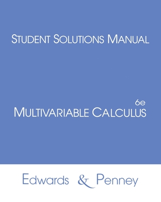 Student Solutions Manual for Multivariable Calculus - Edwards, C., and Penney, David