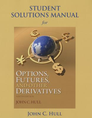 Student Solutions Manual for Options, Futures, and Other Derivatives - Hull, John