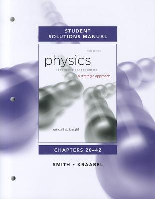 Student Solutions Manual for Physics for Scientists and Engineers: A Strategic Approach Vol. 2(chs 20-42) - Knight, Randall