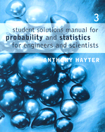Student Solutions Manual for Probability and Statistics for Engineers and Scientists - Hayter, Anthony J