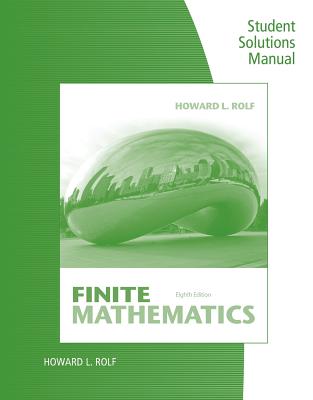 Student Solutions Manual for Rolf's Finite Mathematics, 8th - Rolf, Howard L