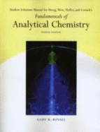 Student Solutions Manual for Skoog/West/Holler/Crouch S Fundamentals of Analytical Chemistry, 8th - Skoog, Douglas A, and Holler, F James, and Crouch, Stanley R