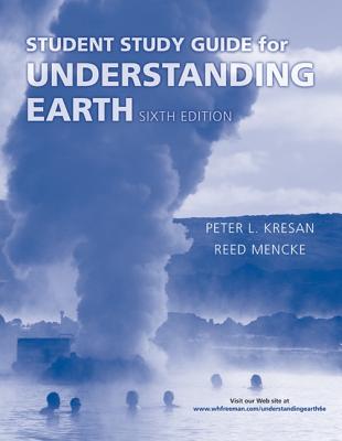 Student Study Guide for Understanding Earth - Kresan, Peter L, and Mencke, Reed