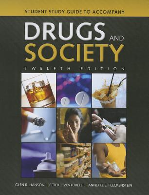 Student Study Guide to Accompany Drugs and Society - Hanson, Glen R, and Venturelli, Peter J, and Fleckenstein, Annette E