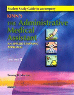 Student Study Guide to Accompany Kinn's the Administrative Medical Assistant: An Applied Learning Approach - Morton, Tammy B, MS, RN, CS, CMA