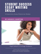 Student Success Essay Writing Skills: 9 Expository Essay Rhetorical Modes