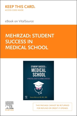 Student Success in Medical School Elsevier E-Book on Vitalsource (Retail Access Card): A Practical Guide to Learning Strategies - Mehrzad, Raman