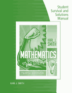 Student Survival and Solutions Manual for Smith's Mathematics: Its Power and Utility