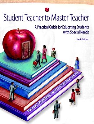 Student Teacher to Master Teacher: A Practical Guide for Educating Students with Special Needs - Rosenberg, Michael S, and O'Shea, Lawrence J, and O'Shea, Dorothy J