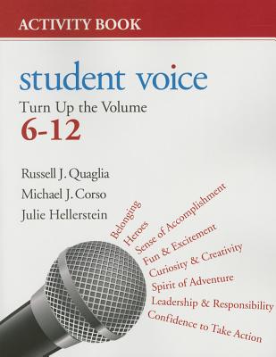 Student Voice: Turn Up the Volume, 6-12 Activity Book - Quaglia, Russell J, and Corso, Michael J, and Hellerstein, Julie