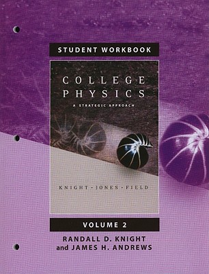 Student Workbook for College Physics: A Strategic Approach Volume 2, Chapters 17-30 - Knight, Randall D., and Andrews, James R.