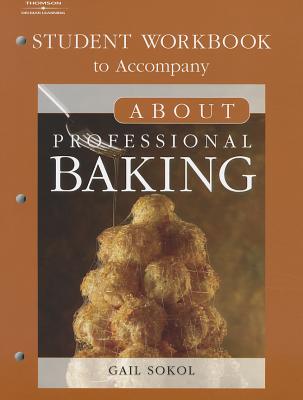 Student Workbook for Sokol's About Professional Baking - Sokol, Gail