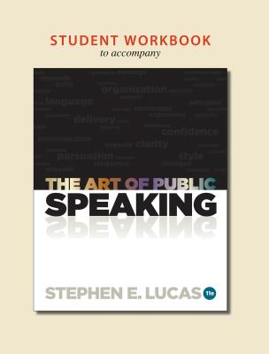Student Workbook for Use with the Art of Public Speaking - Lucas, Stephen