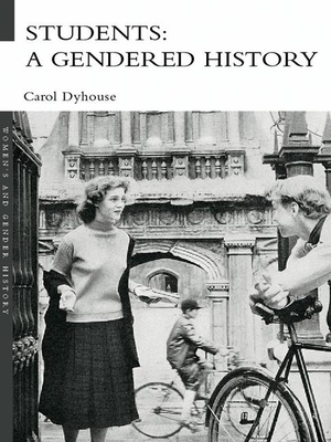 Students: A Gendered History - Dyhouse, Carol