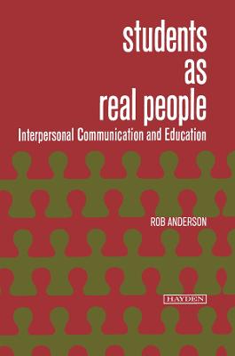 Students as Real People: Interpersonal Communication and Education - Anderson, Robert T. (Editor)