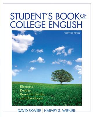 Student's Book of College English: Rhetoric, Reader, Research Guide, and Handbook - Skwire, David, and Wiener, Harvey S