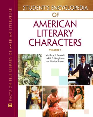 Student's Encyclopedia of American Literary Characters, 4-Volume Set - Bruccoli, Matthew J, Professor, and Baughman, Judith S, and Brower, Charles