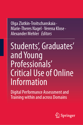 Students', Graduates' and Young Professionals' Critical Use of Online Information: Digital Performance Assessment and Training within and across Domains - Zlatkin-Troitschanskaia, Olga (Editor), and Nagel, Marie-Theres (Editor), and Klose, Verena (Editor)