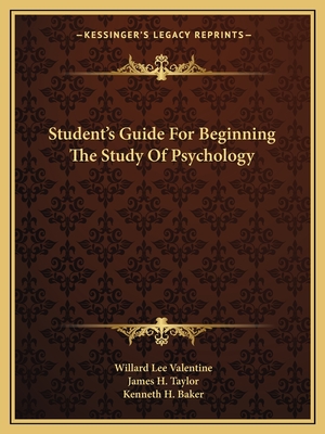 Student's Guide For Beginning The Study Of Psychology - Valentine, Willard Lee, and Taylor, James H, and Baker, Kenneth H