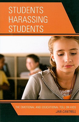 Students Harassing Students: The Emotional and Educational Toll on Kids - Cantrell, Janice