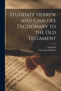 Students' Hebrew and Chaldee Dictionary to the Old Testament