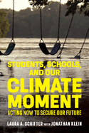 Students, Schools, and Our Climate Moment: Acting Now to Secure Our Future