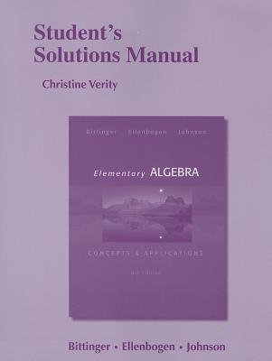 Student's Solutions Manual for Elementary Algebra: Concepts & Applications - Bittinger, Marvin L., and Ellenbogen, David J., and Johnson, Barbara L.