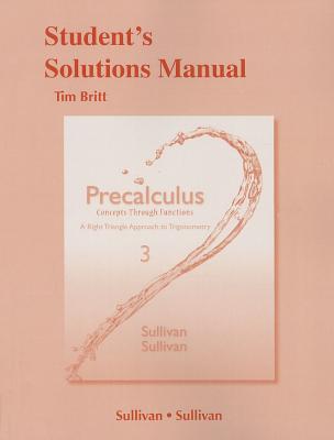 Student's Solutions Manual for Precalculus: Concepts Through Functions, a Right Triangle Approach to Trigonometry - Sullivan, Michael, III