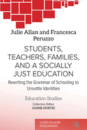 Students, Teachers, Families, and a Socially Just Education: Rewriting the Grammar of Schooling to Unsettle Identities