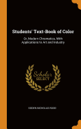 Students' Text-Book of Color: Or, Modern Chromatics, With Applications to Art and Industry