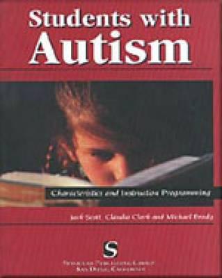 Students with Autism: Characteristics and Instruction Programming - Scott, Jack, and Brady, Michael P, and Clark, Claudia