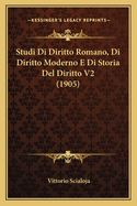 Studi Di Diritto Romano, Di Diritto Moderno E Di Storia Del Diritto V2 (1905)