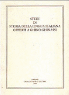 Studi Di Storia Della Lingua Italiana Offerti a Ghino Ghinassi - Ghinassi, Ghino