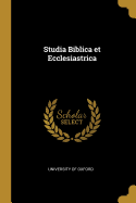 Studia Biblica Et Ecclesiastrica