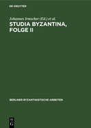 Studia Byzantina, Folge II: Beitrge Aus Der Byzantinistischen Forschung Der Deutschen Demokratischen Republik Zum 14. Internationalen Byzantinistenkongre, Bukarest 1971