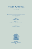 Studia Patristica. Vol. LXXX - Papers presented at the Seventeenth International Conference on Patristic Studies held in Oxford 2015: Volume 6: The Classical or Christian Lactantius