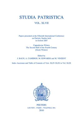 Studia Patristica. Vol. XLVII - Cappadocian Writers, the Second Half of the Fourth Century (Greek Writers) - Vinzent, M (Editor), and Edwards, M, Dr. (Editor), and Cameron, A (Editor)