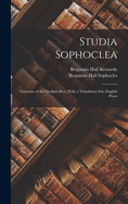 Studia Sophoclea: Criticism of the Oedipus Rex, With a Translation Into English Prose