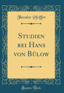 Studien Bei Hans Von B?low (Classic Reprint)