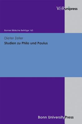 Studien Zu Philo Und Paulus - Zeller, Dieter, and Hoppe, Rudolf (Series edited by), and Berges, Ulrich (Series edited by)