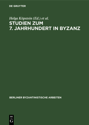 Studien Zum 7. Jahrhundert in Byzanz: Probleme Der Herausbildung Des Feudalismus - Kpstein, Helga (Editor), and Winkelmann, Friedhelm (Editor)