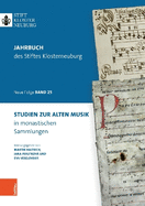 Studien Zur Alten Musik in Klosterlichen Archiven: Jahrbuch Des Stiftes Klosterneuburg, Band 25 2023