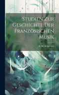 Studien Zur Geschichte Der Franzsischen Musik