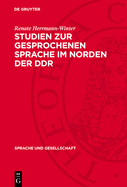 Studien Zur Gesprochenen Sprache Im Norden Der DDR: Soziolinguistische Untersuchungen Im Kreis Greifswald